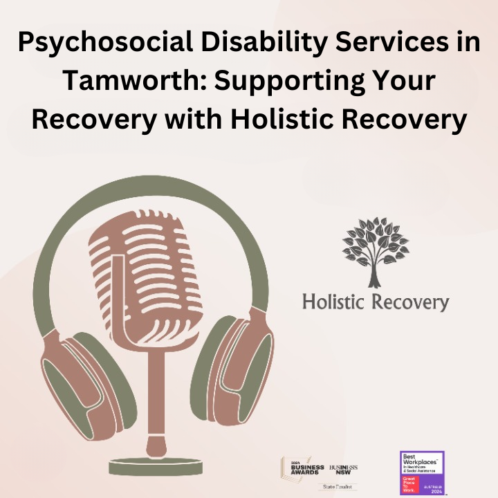 Psychosocial Disability Services in Tamworth: Supporting Your Recovery with Holistic Recovery